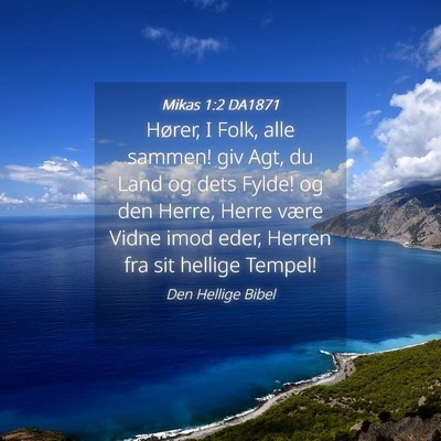 Picture 04 - Mikas 1:2 DA1871 - Hører, I Folk, alle sammen! giv Agt, du Land og - Bible Verse Picture