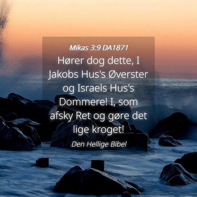 Picture 04 - Mikas 3:9 DA1871 - Hører dog dette, I Jakobs Hus's Øverster og - Bible Verse Picture