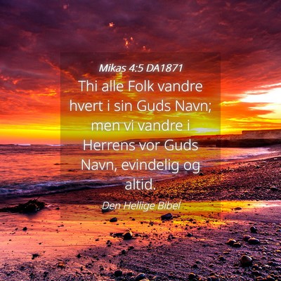 Picture 04 - Mikas 4:5 DA1871 - Thi alle Folk vandre hvert i sin Guds Navn; men - Bible Verse Picture