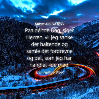 Picture 04 - Mikas 4:6 DA1871 - Paa denne Dag, siger Herren, vil jeg sanke det - Bible Verse Picture