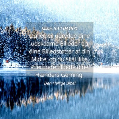 Picture 04 - Mikas 5:12 DA1871 - Og jeg vil udrydde dine udskaarne Billeder og - Bible Verse Picture