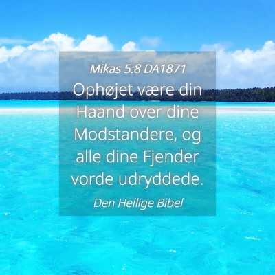 Picture 04 - Mikas 5:8 DA1871 - Ophøjet være din Haand over dine Modstandere, - Bible Verse Picture