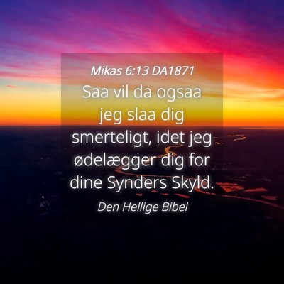 Picture 04 - Mikas 6:13 DA1871 - Saa vil da ogsaa jeg slaa dig smerteligt, idet - Bible Verse Picture