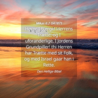 Picture 04 - Mikas 6:2 DA1871 - Hører, I Bjerge! Herrens Trætte, og I - Bible Verse Picture