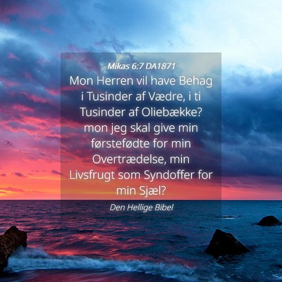 Picture 04 - Mikas 6:7 DA1871 - Mon Herren vil have Behag i Tusinder af Vædre, i - Bible Verse Picture