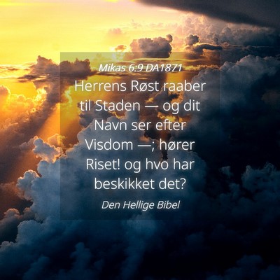 Picture 04 - Mikas 6:9 DA1871 - Herrens Røst raaber til Staden — og dit Navn - Bible Verse Picture