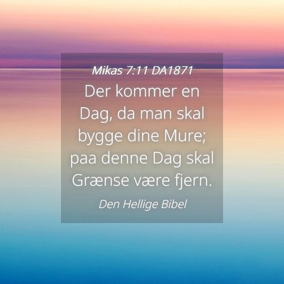 Picture 04 - Mikas 7:11 DA1871 - Der kommer en Dag, da man skal bygge dine Mure; - Bible Verse Picture
