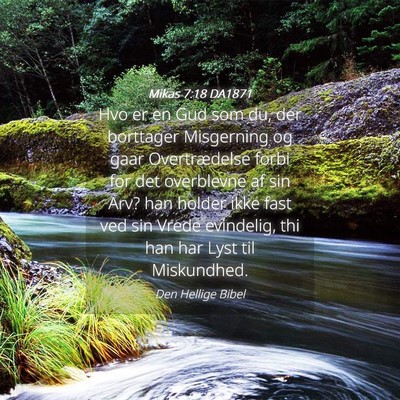 Picture 04 - Mikas 7:18 DA1871 - Hvo er en Gud som du, der borttager Misgerning og - Bible Verse Picture