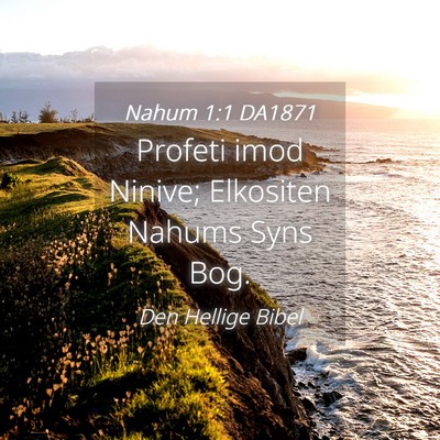 Picture 04 - Nahum 1:1 DA1871 - Profeti imod Ninive; Elkositen Nahums Syns - Bible Verse Picture