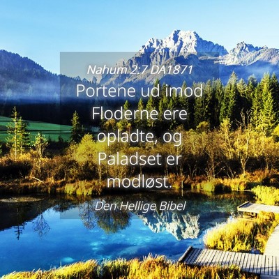 Picture 04 - Nahum 2:7 DA1871 - Portene ud imod Floderne ere opladte, og Paladset - Bible Verse Picture
