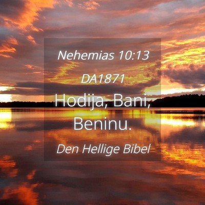 Picture 04 - Nehemias 10:13 DA1871 - Hodija, Bani, - Bible Verse Picture