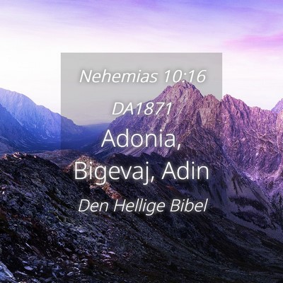 Picture 04 - Nehemias 10:16 DA1871 - Adonia, Bigevaj, - Bible Verse Picture