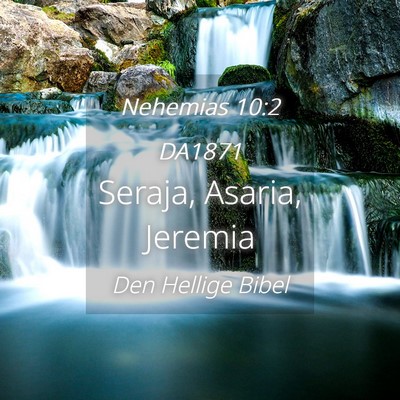 Picture 04 - Nehemias 10:2 DA1871 - Seraja, Asaria, - Bible Verse Picture