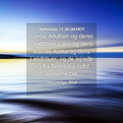 Picture 04 - Nehemias 11:30 DA1871 - Sanoa, Adullam og deres Landsbyer, Lakis og dens - Bible Verse Picture