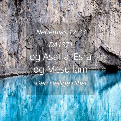 Picture 04 - Nehemias 12:33 DA1871 - og Asaria, Esra og - Bible Verse Picture