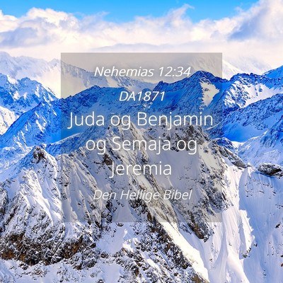 Picture 04 - Nehemias 12:34 DA1871 - Juda og Benjamin og Semaja og - Bible Verse Picture