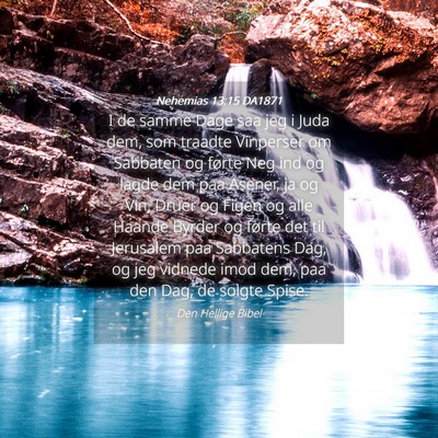 Picture 04 - Nehemias 13:15 DA1871 - I de samme Dage saa jeg i Juda dem, som traadte - Bible Verse Picture
