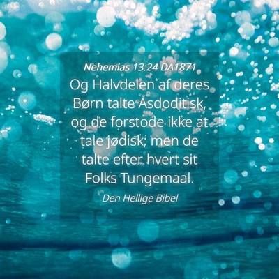 Picture 04 - Nehemias 13:24 DA1871 - Og Halvdelen af deres Børn talte Asdoditisk, og - Bible Verse Picture