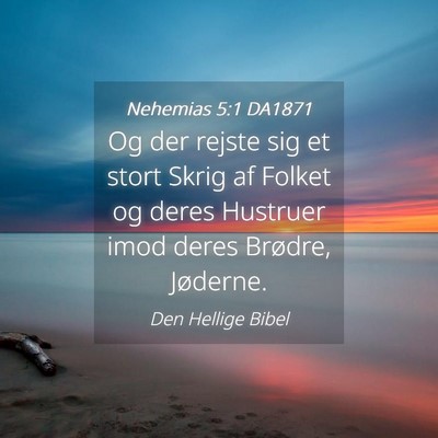 Picture 04 - Nehemias 5:1 DA1871 - Og der rejste sig et stort Skrig af Folket og - Bible Verse Picture