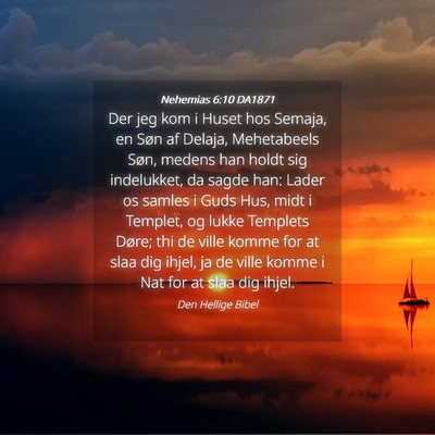 Picture 04 - Nehemias 6:10 DA1871 - Der jeg kom i Huset hos Semaja, en Søn af - Bible Verse Picture