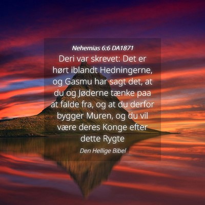 Picture 04 - Nehemias 6:6 DA1871 - Deri var skrevet: Det er hørt iblandt - Bible Verse Picture