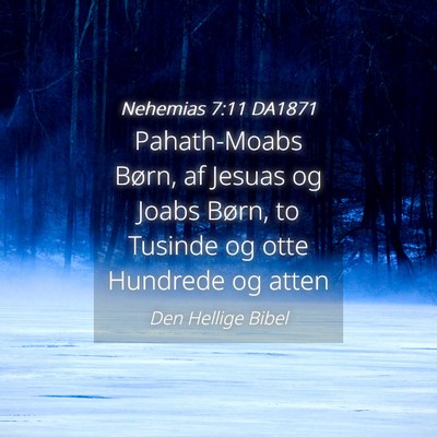 Picture 04 - Nehemias 7:11 DA1871 - Pahath-Moabs Børn, af Jesuas og Joabs Børn, to - Bible Verse Picture