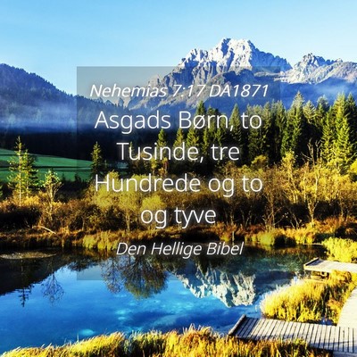 Picture 04 - Nehemias 7:17 DA1871 - Asgads Børn, to Tusinde, tre Hundrede og to og - Bible Verse Picture