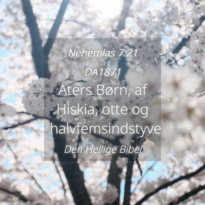 Picture 04 - Nehemias 7:21 DA1871 - Aters Børn, af Hiskia, otte og - Bible Verse Picture