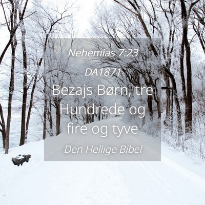 Picture 04 - Nehemias 7:23 DA1871 - Bezajs Børn, tre Hundrede og fire og - Bible Verse Picture