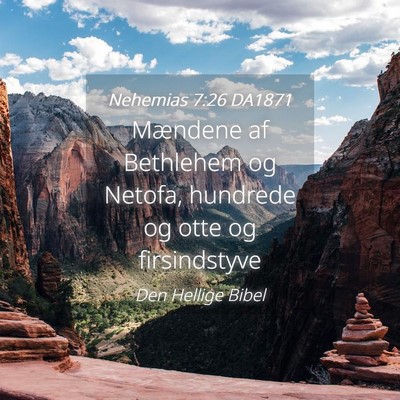 Picture 04 - Nehemias 7:26 DA1871 - Mændene af Bethlehem og Netofa, hundrede og otte - Bible Verse Picture