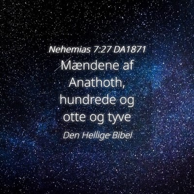Picture 04 - Nehemias 7:27 DA1871 - Mændene af Anathoth, hundrede og otte og - Bible Verse Picture