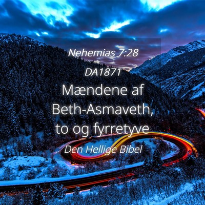 Picture 04 - Nehemias 7:28 DA1871 - Mændene af Beth-Asmaveth, to og - Bible Verse Picture