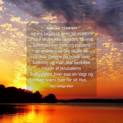 Picture 04 - Nehemias 7:3 DA1871 - og jeg sagde til dem: Jerusalems Porte skulle - Bible Verse Picture