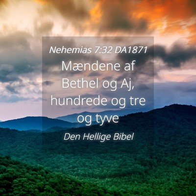 Picture 04 - Nehemias 7:32 DA1871 - Mændene af Bethel og Aj, hundrede og tre og - Bible Verse Picture
