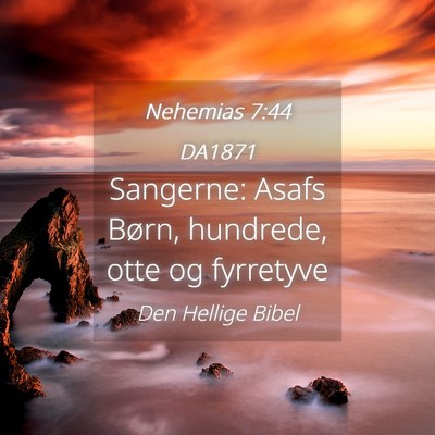 Picture 04 - Nehemias 7:44 DA1871 - Sangerne: Asafs Børn, hundrede, otte og - Bible Verse Picture