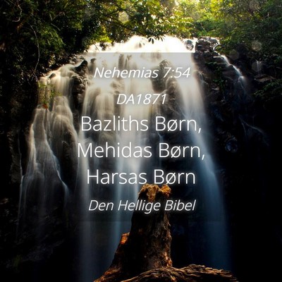 Picture 04 - Nehemias 7:54 DA1871 - Bazliths Børn, Mehidas Børn, Harsas - Bible Verse Picture