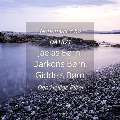 Picture 04 - Nehemias 7:58 DA1871 - Jaelas Børn, Darkons Børn, Giddels - Bible Verse Picture