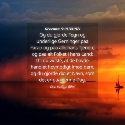 Picture 04 - Nehemias 9:10 DA1871 - Og du gjorde Tegn og underlige Gerninger paa - Bible Verse Picture