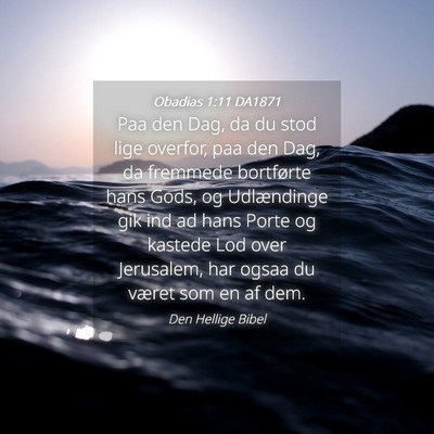 Picture 04 - Obadias 1:11 DA1871 - Paa den Dag, da du stod lige overfor, paa den - Bible Verse Picture
