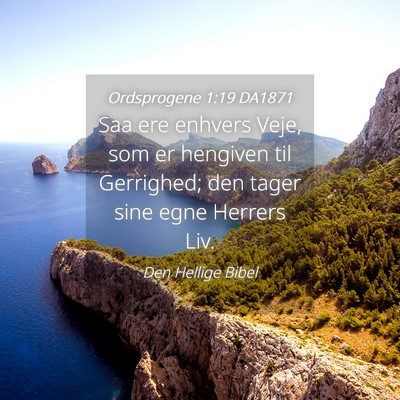 Picture 04 - Ordsprogene 1:19 DA1871 - Saa ere enhvers Veje, som er hengiven til - Bible Verse Picture