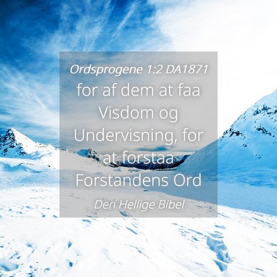 Picture 04 - Ordsprogene 1:2 DA1871 - for af dem at faa Visdom og Undervisning, for at - Bible Verse Picture