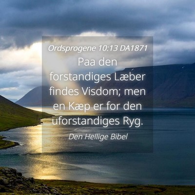Picture 04 - Ordsprogene 10:13 DA1871 - Paa den forstandiges Læber findes Visdom; men en - Bible Verse Picture