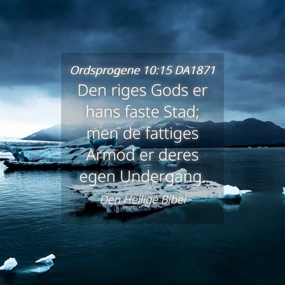 Picture 04 - Ordsprogene 10:15 DA1871 - Den riges Gods er hans faste Stad; men de - Bible Verse Picture