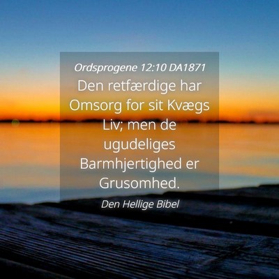 Picture 04 - Ordsprogene 12:10 DA1871 - Den retfærdige har Omsorg for sit Kvægs Liv; - Bible Verse Picture