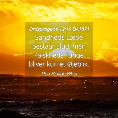 Picture 04 - Ordsprogene 12:19 DA1871 - Sandheds Læbe bestaar altid; men Falskheds Tunge - Bible Verse Picture