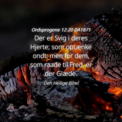 Picture 04 - Ordsprogene 12:20 DA1871 - Der er Svig i deres Hjerte; som optænke ondt; - Bible Verse Picture