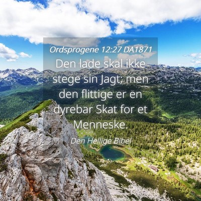 Picture 04 - Ordsprogene 12:27 DA1871 - Den lade skal ikke stege sin Jagt; men den - Bible Verse Picture
