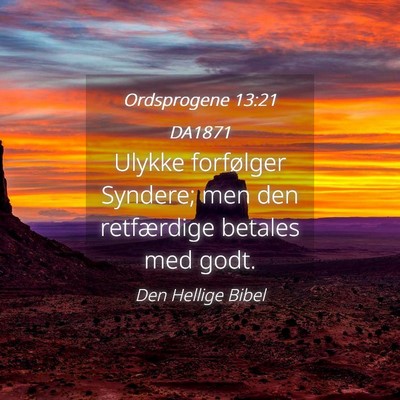 Picture 04 - Ordsprogene 13:21 DA1871 - Ulykke forfølger Syndere; men den retfærdige - Bible Verse Picture