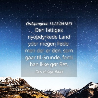 Picture 04 - Ordsprogene 13:23 DA1871 - Den fattiges nyopdyrkede Land yder megen Føde; - Bible Verse Picture