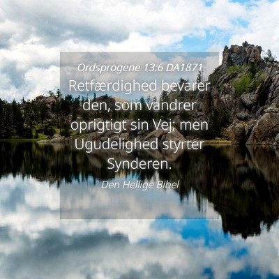 Picture 04 - Ordsprogene 13:6 DA1871 - Retfærdighed bevarer den, som vandrer oprigtigt - Bible Verse Picture